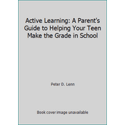 Active Learning: A Parent's Guide to Helping Your Teen Make the Grade in School [Paperback - Used]