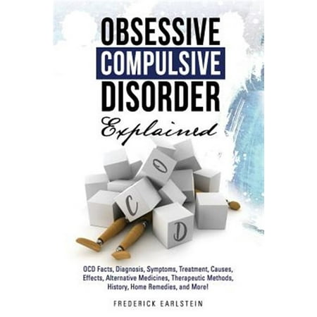 Pre-Owned Obsessive Compulsive Disorder Explained: OCD Facts Diagnosis Symptoms Treatment Causes Effects (Paperback) by Frederick Earlstein