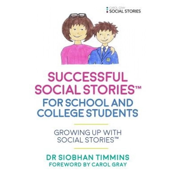 Successful Social Stories (TM) for School and College Students with Autism: Growing Up with Social Stories (TM) (Growing Up with Social Stories (TM))