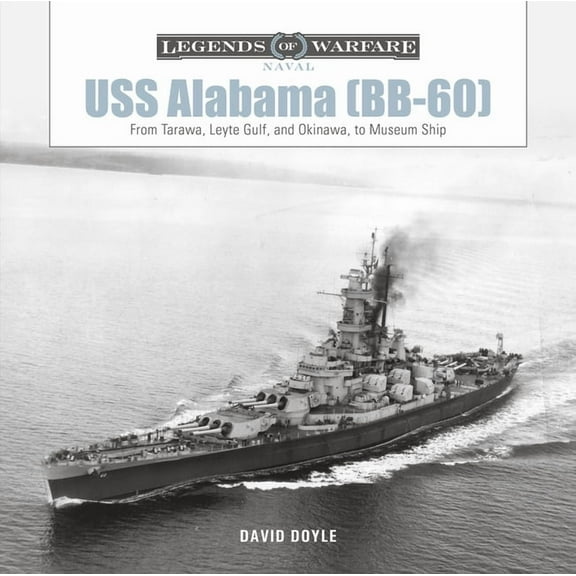 Legends of Warfare: Naval USS Alabama (Bb-60): From Tarawa, Leyte Gulf, and Okinawa, to Museum Ship, Book 20, (Hardcover)