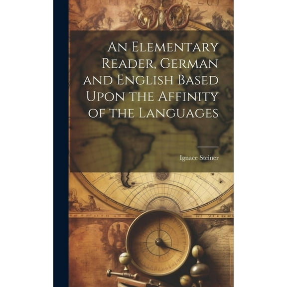An Elementary Reader, German and English Based Upon the Affinity of the Languages (Hardcover)