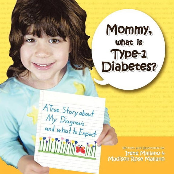 Mommy, What is Type-1 Diabetes?: A True Story About my Diagnosis and What to Expect (Paperback) by Irene Mallano, Madison Rose Mallano