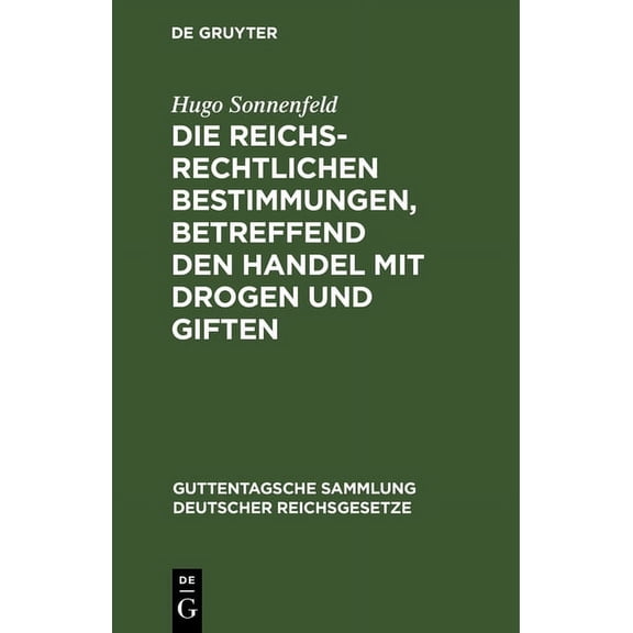 Guttentagsche Sammlung Deutscher Reichsg Die Reichsrechtlichen Bestimmungen, Betreffend Den Handel Mit Drogen Und Giften, Book 64, (Hardcover)