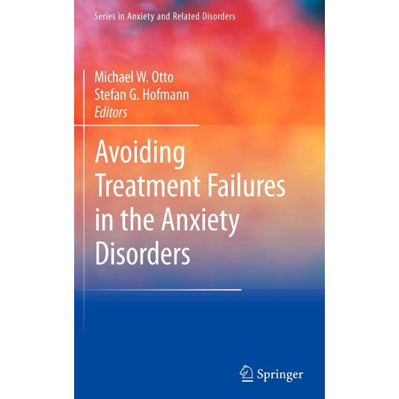 Anxiety and Related Disorders Avoiding Treatment Failures in the Anxiety Disorders, (Hardcover)