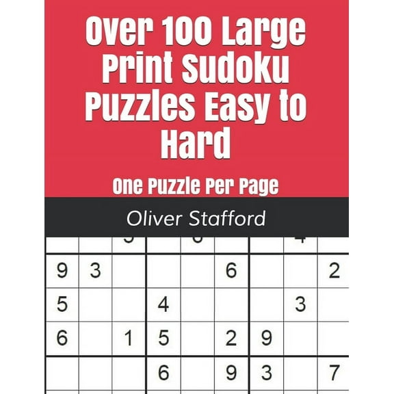 Sudoku: Over 100 Large Print Sudoku Puzzles Easy to Hard: One Puzzle Per Page - Easy, Medium, and Hard. Large Print Sudoku Puzzle Book For Adults. (Paperback)(Large Print)