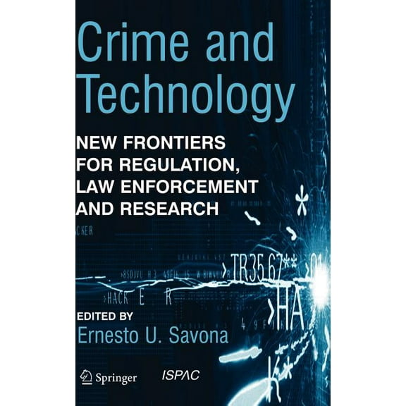 Crime and Technology: New Frontiers for Regulation, Law Enforcement and Research, (Hardcover)