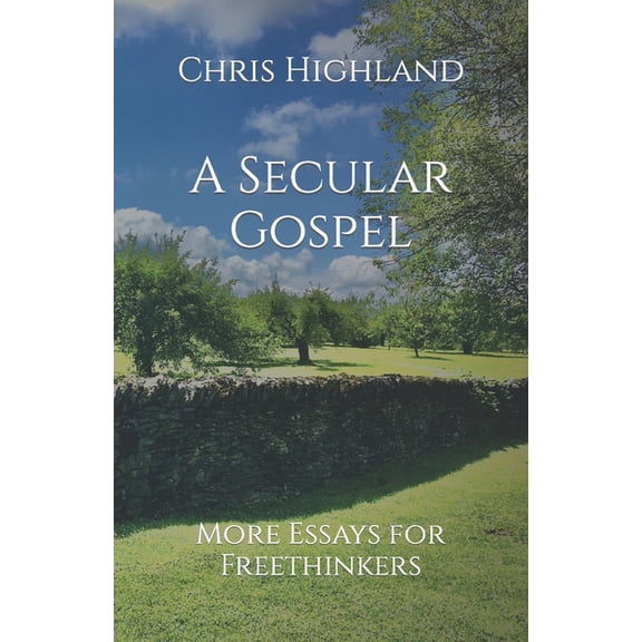 A Secular Gospel: More Essays for Freethinkers, (Paperback)