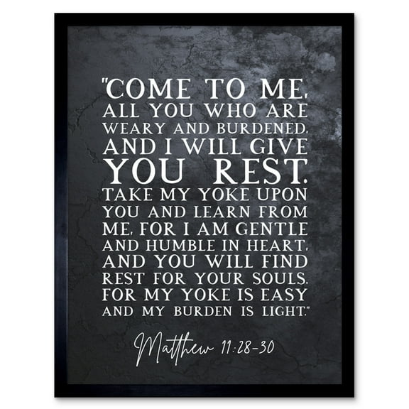 Matthew 11:28-30 Come to Me All You Who Are Weary I will Give You Rest Christian Bible Verse Quote Scripture Typography Art Print Framed Poster Wall Decor 12x16 inch