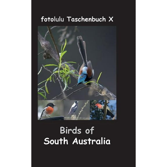 Birds of South Australia: fotolulu Taschenbuch X, (Paperback)
