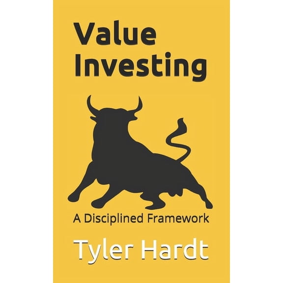 Value Investing: A Disciplined Framework, (Paperback)