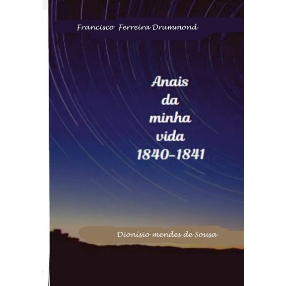 Francisco Ferreira Drummond- Os Anais da minha vida-1840-1841, (Paperback)