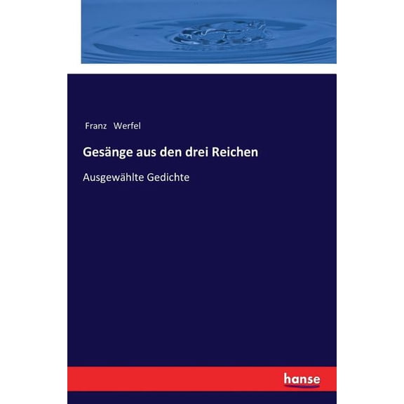 GesÃ¤nge aus den drei Reichen: AusgewÃ¤hlte Gedichte, (Paperback)