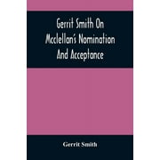 Gerrit Smith On Mcclellan'S Nomination And Acceptance (Paperback)