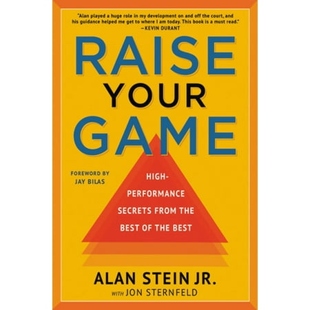 Raise Your Game: High-Performance Secrets from the Best of the Best [Paperback - Used]