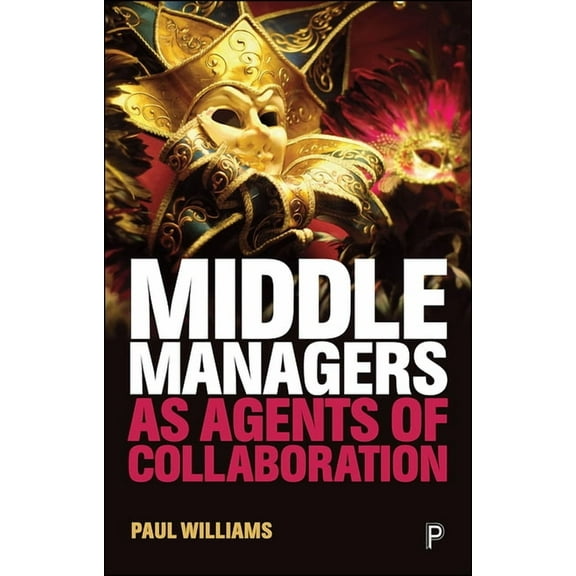 Middle Managers as Agents of Collaboration, (Paperback)