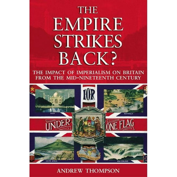 The Empire Strikes Back?: The Impact of Imperialism on Britain from the Mid-Nineteenth Century, (Paperback)