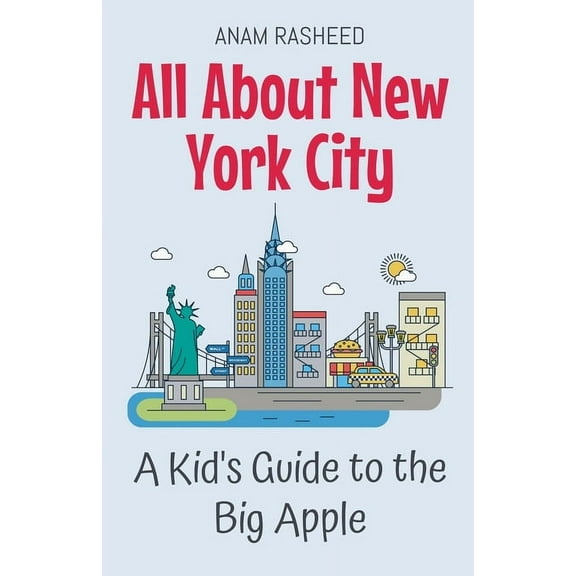 Educational Books for Kids All About New York City: A Kid's Guide to the Big Apple, Book 3, (Paperback)