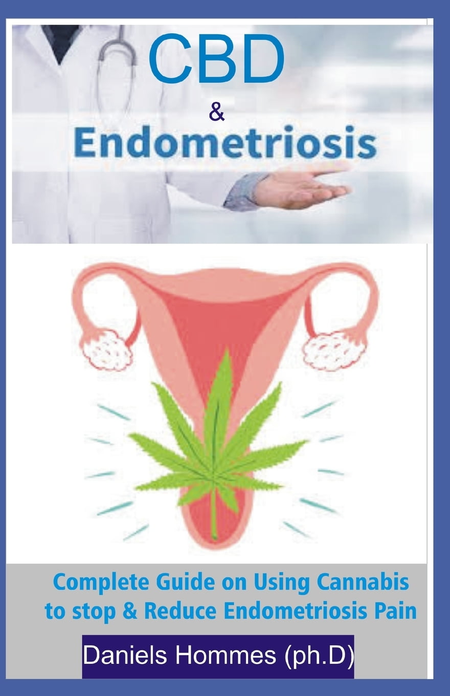 CBD & Endometriosis Relief Your Pain Forever and Take Back Your