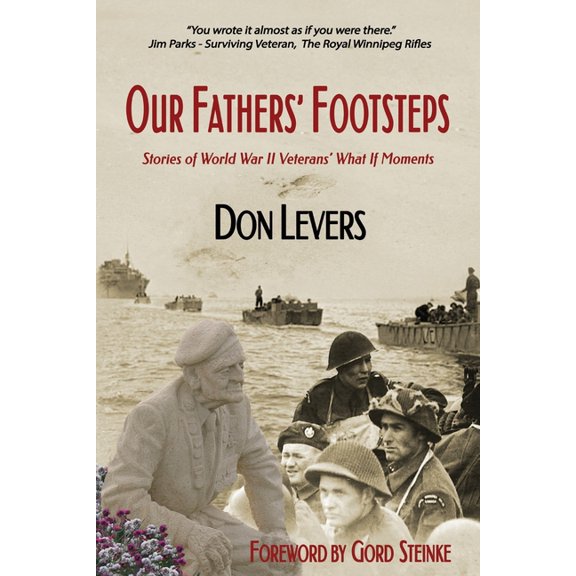 Our Fathers' Footsteps: Stories of World War 2 Veterans' "What If" Moments (Paperback)