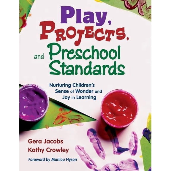 Play, Projects, and Preschool Standards: Nurturing Children′s Sense of Wonder and Joy in Learning, (Paperback)