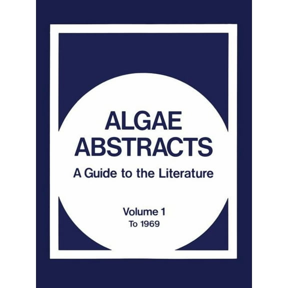 Algae Abstracts: A Guide to the Literature. Volume 1: To 1969, (Paperback)