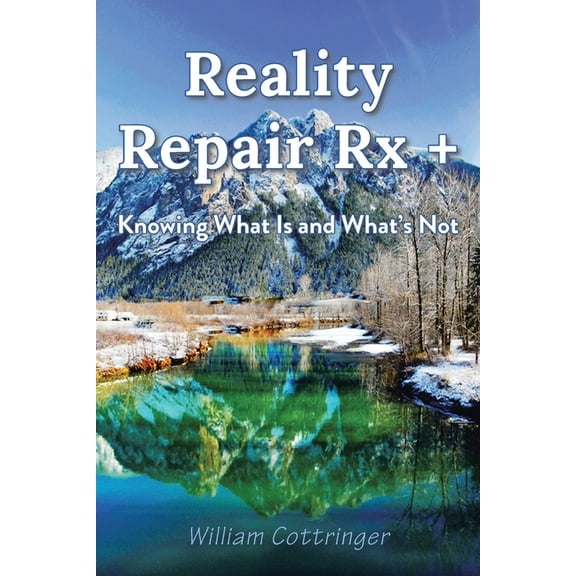 Reality Repair Rx  : Knowing What Is and What's Not, (Paperback)