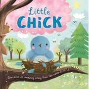 Nature Stories: Little Chick-Discover an Amazing Story from the Natural World : Padded Board Book (Board book)