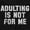 Black, variant on Adulting Not For Me Funny Sarcastic Men's Graphic T Shirt Tees Brisco Brands S