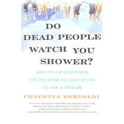 Do Dead People Watch You Shower?: And Other Questions You've Been All But Dying to Ask a Medium (Paperback)