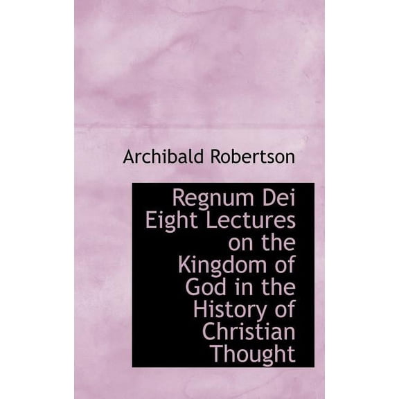 Regnum Dei Eight Lectures on the Kingdom of God in the History of Christian Thought (Hardcover)