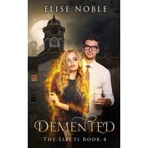 Electi: Demented : A Paranormal Romantic Suspense Novel (Series #4) (Paperback)