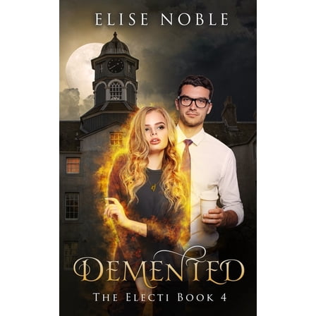Electi: Demented : A Paranormal Romantic Suspense Novel (Series #4) (Paperback)