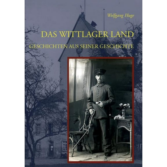 Das Wittlager Land: Geschichten aus seiner Geschichte, (Paperback)
