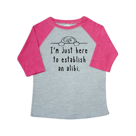 

Inktastic I m Just Here to Establish an Alibi Gift Toddler Boy or Toddler Girl T-Shirt