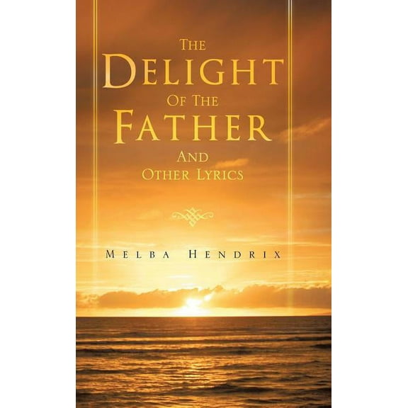 The Delight of the Father and Other Lyrics (Hardcover)