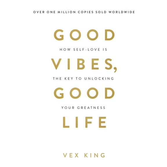 Good Vibes, Good Life: How Self-Love Is the Key to Unlocking Your Greatness: over 4 MILLION COPIES SOLD WORLDWIDE (Paperback)