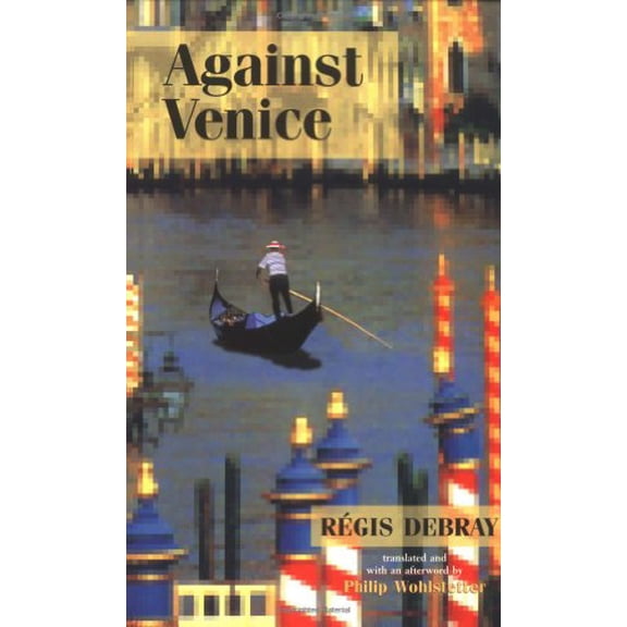 Pre-Owned Against Venice (Anti-Voyages Series, No. 1) (Paperback) 1556433050 9781556433054