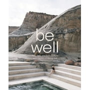 Be Well: New Spa and Bath Culture and the Art of Being Well (Hardcover)