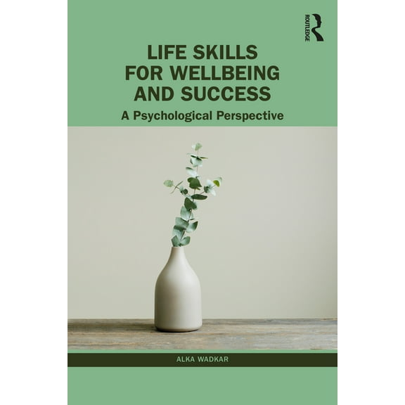 Life Skills for Wellbeing and Success: A Psychological Perspective, (Paperback)