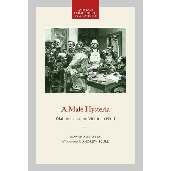 A Male Hysteria: Diabetes and the Victorian Mind, (Hardcover)