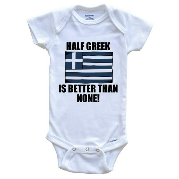 Half Greek Is Better Than None Funny Baby Bodysuit - Greek Flag Greece Baby Bodysuit