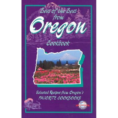 Best of the Best from Oregon : Selected Recipes from Oregon's Favorite