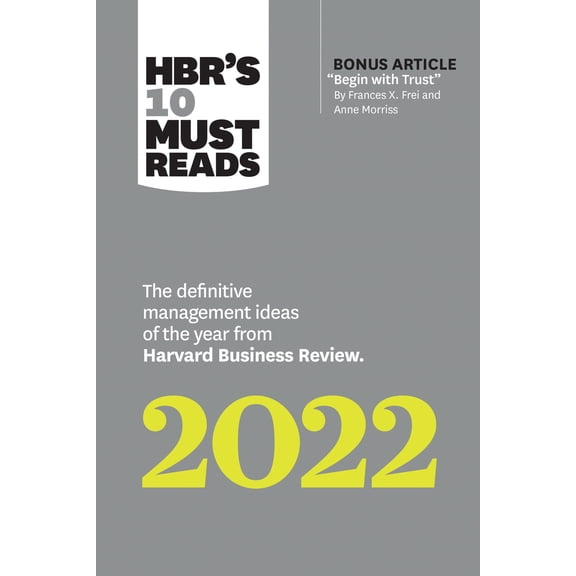 Pre-Owned Hbr's 10 Must Reads 2022: The Definitive Management Ideas of the Year from Harvard Business Review (with Bonus Article Begin with Trust by Frances X. (Paperback) 1647822130 9781647822132