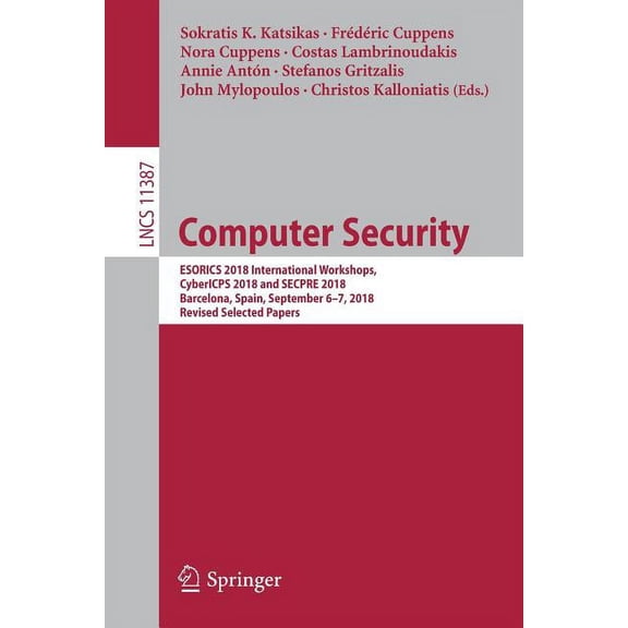 Computer Security: Esorics 2018 International Workshops, Cybericps 2018 and Secpre 2018, Barcelona, Spain, September 6-7, (Paperback)