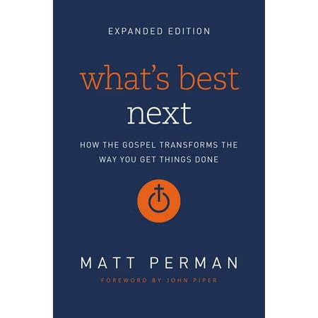 What's Best Next: How the Gospel Transforms the Way You Get Things Done (Best Way To Get A Tick Off My Dog)