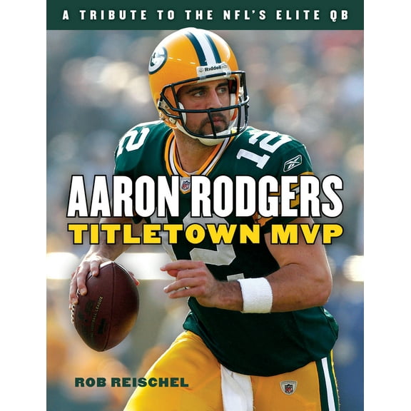 Aaron Rodgers : Titletown MVP (Paperback)