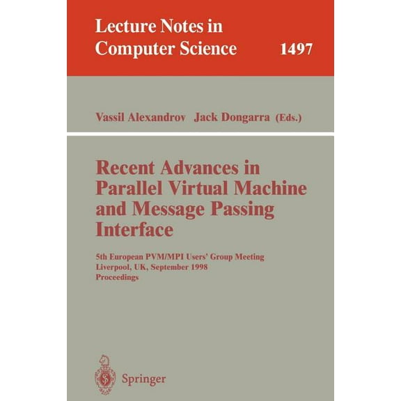 Lecture Notes in Computer Science Recent Advances in Parallel Virtual Machine and Message Passing Interface: 5th European Pvm/Mpi Users' Group Meeting, Li, Book 1497, (Paperback)