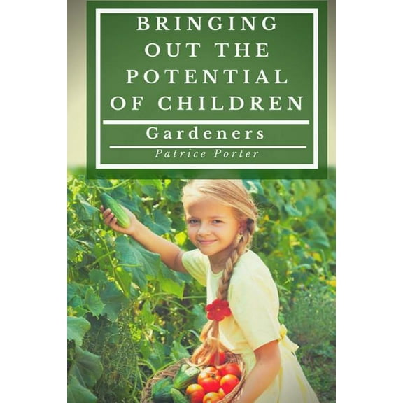 Bringing Out the Potential of Children. Gardeners (Paperback)