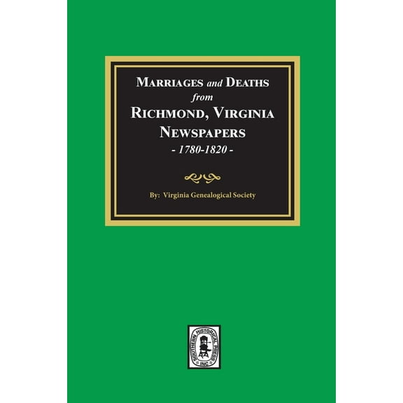 Marriages and Deaths from Richmond, Virginia Newspapers, 1780-1820 (Paperback)