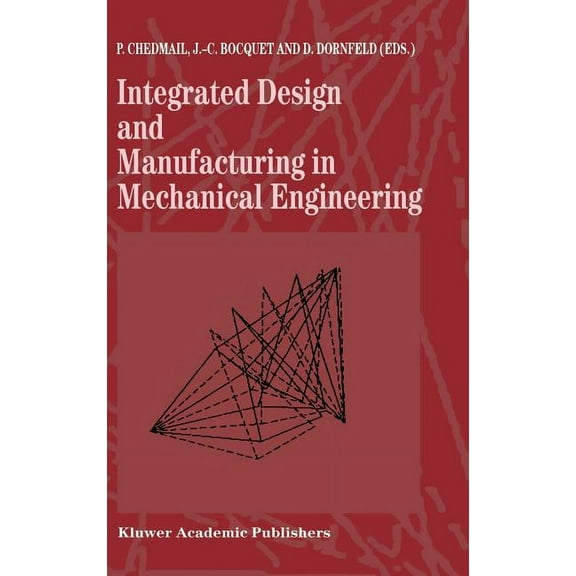 Proceedings of the 1st Idmme Conference Integrated Design and Manufacturing in Mechanical Engineering: Proceedings of the 1st Idmme Conference Held in Nantes, F, (Hardcover)
